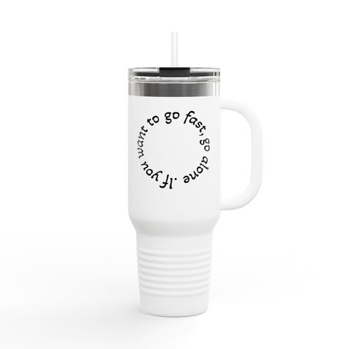 Insulated Travel Mug - 'If You Want to Go Fast, Go Alone' - 40oz Adventure Companion