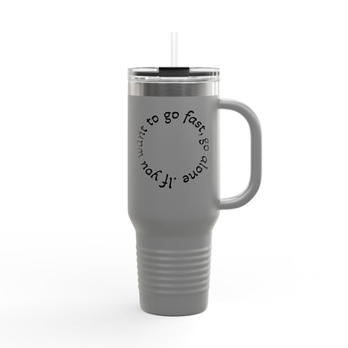 Insulated Travel Mug - 'If You Want to Go Fast, Go Alone' - 40oz Adventure Companion