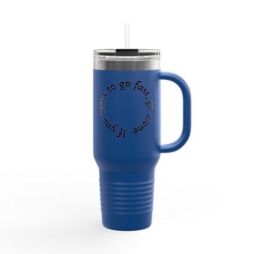 Insulated Travel Mug - 'If You Want to Go Fast, Go Alone' - 40oz Adventure Companion