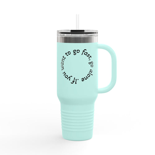Insulated Travel Mug - 'If You Want to Go Fast, Go Alone' - 40oz Adventure Companion