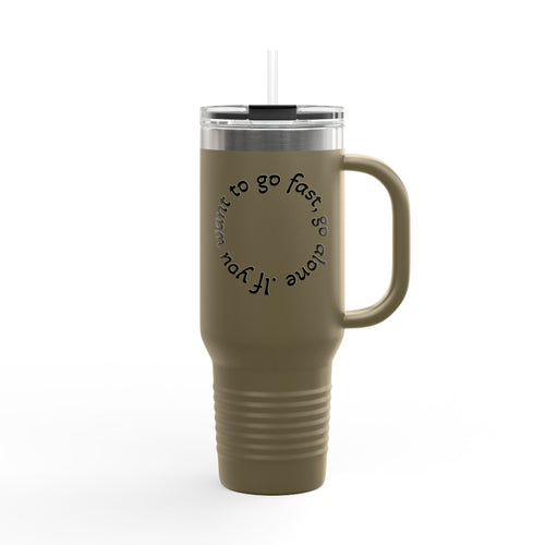 Insulated Travel Mug - 'If You Want to Go Fast, Go Alone' - 40oz Adventure Companion